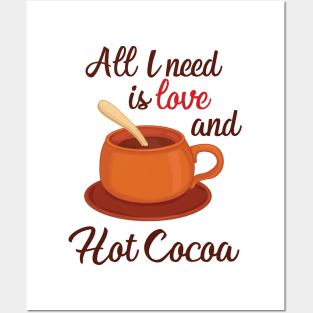 all I need is love and hot cocoa Posters and Art